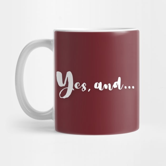 Yes, and | Improv Comedy Advice | Life Lessons | Yes Day, Year, Life |  Say Yes by JENXTEES